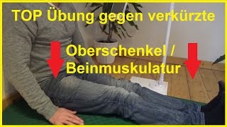 Oberschenkelmuskulatur Beinmuskulatur verkürzt Top Übung ohne Zeitverlust dehnen [upl. by Cobbie173]