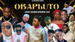 OBAPLUTO LATEST NIGERIA AFROBEAT MIX 2023 FT BURNA BOY REMA SALLIPOPI DJ CRUZ DAVIDO  KIZZ DAN [upl. by Machutte]