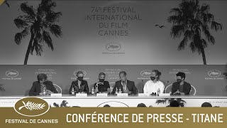 TITANE  CONFERENCE DE PRESSE  CANNES 2021  VF [upl. by Anitsyrhk803]