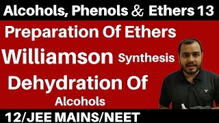 Alcohols  Phenols n Ethers 13 Preparation Of Ethers Dehydration of Alcohol amp Williamson Synthesis [upl. by Martguerita]