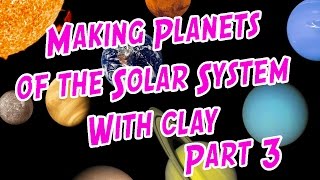 Making Planets of the Solar System using Super Clay Part 3 [upl. by Layol]