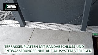 Terrassenplatten mit Randabschluss und Entwässerungsrinne auf Aluminiumsystem verlegen [upl. by Ahsinyt]