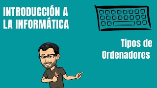 Tipos de Ordenadores  INFORMÁTICA [upl. by Dlarrej]