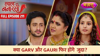 Kya Garv Aur Gauri Phir Hongey Judaa  FULL EPISODE 211  Laal Banarasi  Nazara TV [upl. by Aveline]