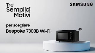 Tre Semplici Motivi per scegliere BESPOKE 7300B WiFi  Samsung [upl. by Dituri230]