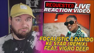 Focalistic amp Davido  Ke Star Remix Feat Vigro Deep Official Music Video  LIVE REACTION [upl. by Grizelda]