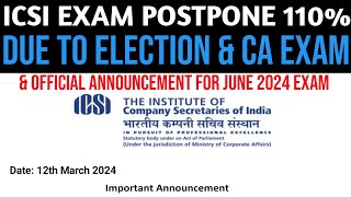 CS June 2024 Exam Postponed 110 Due To Election amp CA Exam  ICSI Official Notice For CS Students [upl. by Adiv]