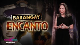 Barangay Encanto  RATED KORINA [upl. by Anivla]