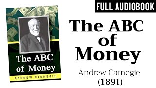 The ABC of Money 1891 by Andrew Carnegie  Full Audiobook [upl. by Essiralc]