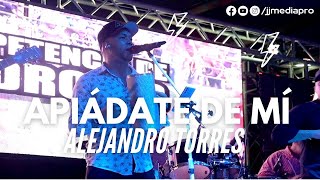 APIÁDATE DE MÍ ALEJANDRO TORRES EN VIVO [upl. by Snahc89]