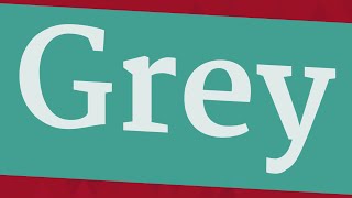 GREY pronunciation • How to pronounce GREY [upl. by Artemisia]