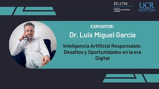 Dr Luis García  Inteligencia Artificial Responsable Desafíos y Oportunidades en la Era Digital [upl. by Anipsed]