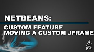 Netbeans  Custom JFrame Part 2  Moving An Undecorated jFrame [upl. by Gilletta]