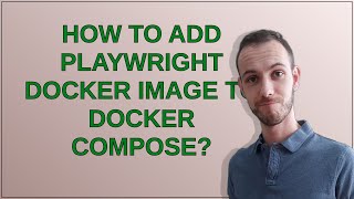 how to add playwright docker image to docker compose [upl. by Thomasin219]