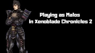 Playing as Malos in Xenoblade Chronicles 2 [upl. by Gherardi705]