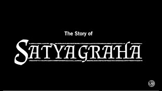 The Story of Satyagraha [upl. by Oecam]