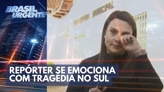 Repórter se emociona com tragédia no Rio Grande do Sul  Brasil Urgente [upl. by Jeffries]