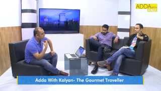 Adda with Kalyan  The Gourmet Traveller Hangout [upl. by Vida122]