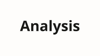 How to pronounce Analysis [upl. by Junius]