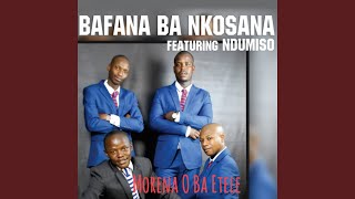 Morena O Ba Etele feat Ndumiso [upl. by Calisa990]