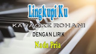 LINGKUPI KU LAGU ROHANI KRISTEN KARAOKE VOCAL PRIA DDO [upl. by Takashi]