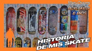 SKATE Y MOTIVACION HISTORIA DE MIS TABLAS SKATE [upl. by Wiburg135]