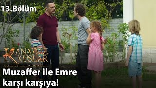 Muzaffer ile Emre karşı karşıya  Kanatsız Kuşlar 13Bölüm [upl. by Euphemiah]