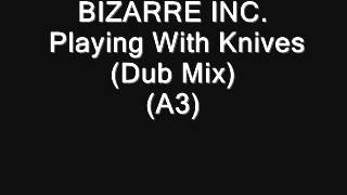 BIZARRE INC Playing With Knives Dub Mix A3 [upl. by Maro301]