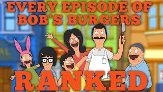 Ranking EVERY Episode of Bobs Burgers [upl. by Ahsilav]