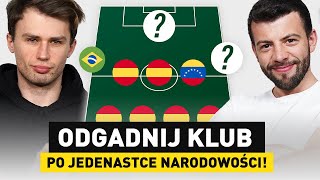 Odgadnij KLUB po JEDENASTCE NARODOWOŚCI Dodatkowa PRZESZKODA SZANSA na FULL PUNKTÓW [upl. by Irrem]