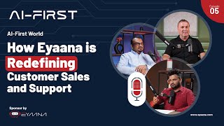 AIFirst Podcast Episode 5 How Eyaana is Redefining Customer Sales and Support [upl. by Erhard]