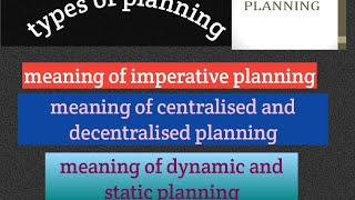 Types of planningindicative planningimperative planningcentralised planningdecentralized plannin [upl. by Graeme]