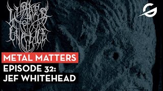 Metal Matters Podcast 32 The Work of Jef Whitehead Lurker of Chalice  Leviathan [upl. by Candida]