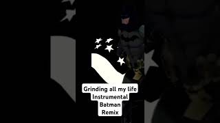 Grinding all my life Instrumental Batman remixed Nippsie Hustle [upl. by Annetta]