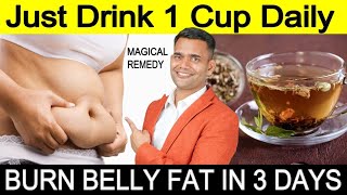 Just Drink 1 Cup Daily  Burn Belly Fat In 3 Days  Magical Home Remedies  Dr Vivek Joshi [upl. by Coumas863]