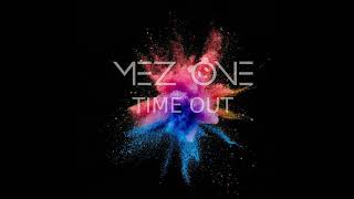 MEZ ONE  TIME OUT [upl. by Ecirbaf997]