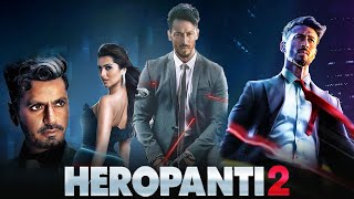 Heropanti 2 Full Movie  Tiger Shroff  Nawazuddin Siddiqui  Tara Sutaria  Facts amp Review [upl. by Der]