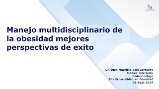 Manejo multidisciplinario de la ​obesidad  Dr Juan Mauricio Vera Zertuche [upl. by Llerrah]