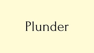 Plunder  Plunder Meaning  Pronunciation of Plunder  Plunder – English Word of the Day [upl. by Llywellyn326]