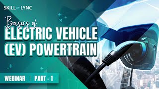 Basics of Electric Vehicle EV Powertrain Part  1  SkillLync  Workshop [upl. by Auqinu]