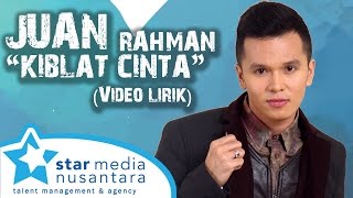 Juan Rahman  Kiblat Cinta Video Lirik [upl. by Obidiah]