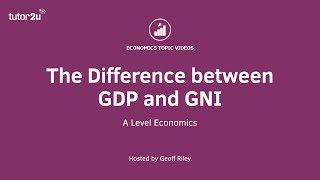 Difference between GDP and GNI I A Level and IB Economics [upl. by Christine]