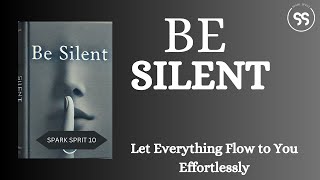 Be Silent Let Everything Flow to You Effortlessly  Full Audiobook [upl. by Amund]