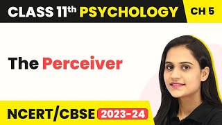 Sensory Attentional amp Perceptual Processes The Perceiver  Class 11 Psychology Ch 5  CBSE 202425 [upl. by Hannaoj]