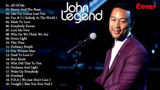 John Legend Greatest Hits Cover 2017  Best Of John Legend Playlist  John Legend New 2017 [upl. by Zeitler]