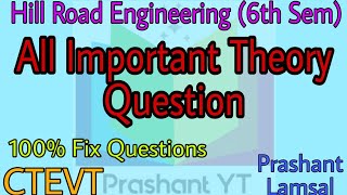 Important Theory Question from Hill Road Engineering  6th Sem  Prashant YT CTEVT Diploma Civil [upl. by Yensehc]