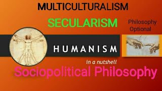 Social amp Political Philosophy Of Humanism Secularism Multiculturalism amp Vasudaiva Kutumbakam [upl. by Atirrehs]