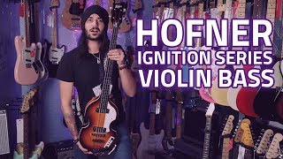 Hofner Ignition Series Violin Bass  The Beatles Sound [upl. by Tavi758]