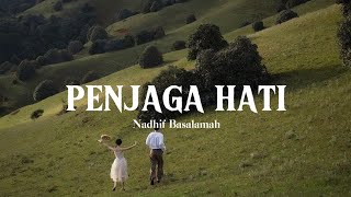 NADHIF BASALAMAH  PENJAGA HATI LIRIK [upl. by Nnarefinnej]