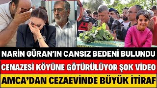 NARİN GÜRAN ÖLMEDEN ÖNCEKİ SON SÖZLERİ AĞLATTI AMCA İTİRAF ETTİ CEZAEVİNDEN ŞOK GÖRÜNTÜLER ÖLDÜ MÜ [upl. by Bunting658]